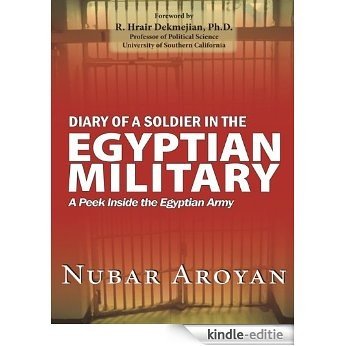 Diary of a Soldier in the Egyptian Military: A peek inside the Egyptian Army (English Edition) [Kindle-editie]