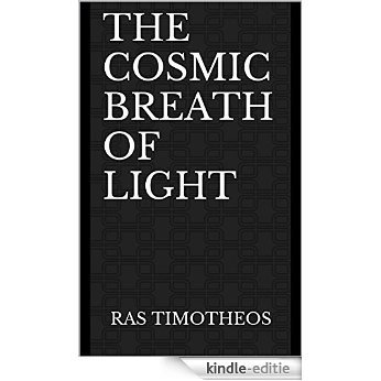 The Cosmic Breath of Light (English Edition) [Kindle-editie]