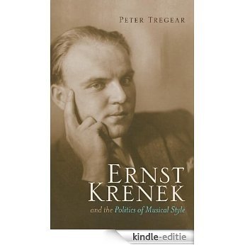 Ernst Krenek and the Politics of Musical Style [Kindle-editie]