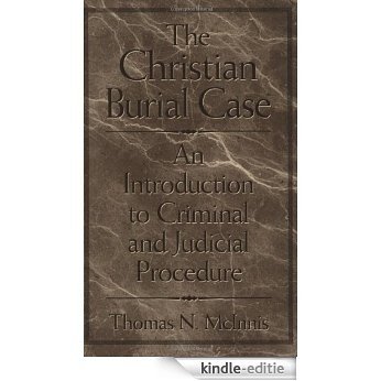 The Christian Burial Case: An Introduction to Criminal and Judicial Procedure [Kindle-editie]
