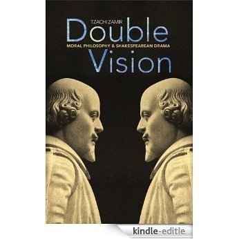 Double Vision: Moral Philosophy and Shakespearean Drama [Kindle-editie]