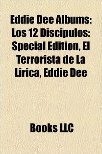 Eddie Dee Albums: Los 12 Discipulos: Special Edition, El Terrorista de La Lirica, Eddie Dee & the Ghetto Crew, Biografia, Tagwut