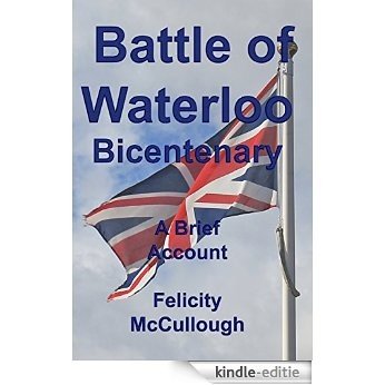 Battle of Waterloo Bicentenary A Brief Account (Glimpses of the Past Book 1) (English Edition) [Kindle-editie]