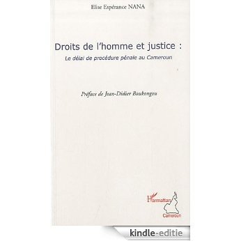Droits de l'homme et justice : Le délai de procédure pénale au Cameroun [Kindle-editie]
