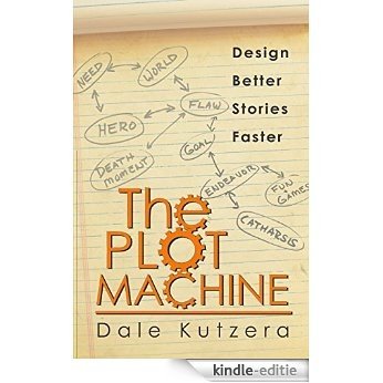 The Plot Machine: Design Better Stories Faster (English Edition) [Kindle-editie]