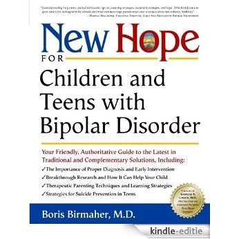 New Hope for Children and Teens with Bipolar Disorder: Your Friendly, Authoritative Guide to the Latest in Traditional and Complementar y Solutions [Kindle-editie]