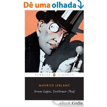 Arsène Lupin, Gentleman-thief (Penguin Classics) [eBook Kindle]