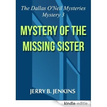 Mystery of the Missing Sister (The Dallas O'Neil Mysteries Book 3) (English Edition) [Kindle-editie]