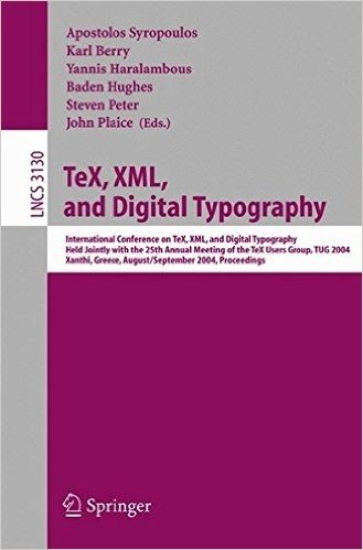 Tex, XML, and Digital Typography: International Conference on Tex, XML, and Digital Typography, Held Jointly with the 25th Annual Meeting of the Tex ... August 30 - September 3, 2004, Proceedings