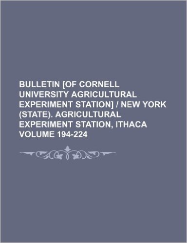 Bulletin [Of Cornell University Agricultural Experiment Station] New York (State). Agricultural Experiment Station, Ithaca Volume 194-224 baixar
