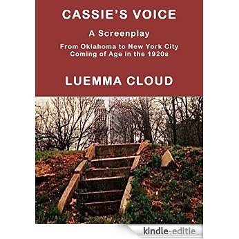 CASSIE'S VOICE: A Screenplay   From Oklahoma to New York City  Coming of Age in the 1920s (English Edition) [Kindle-editie]