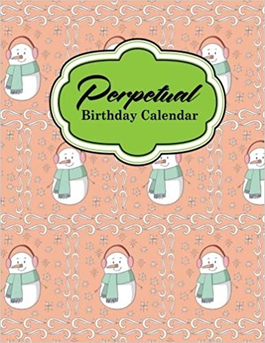 Perpetual Birthday Calendar: Record Birthdays, Anniversaries and Meetings - Never Forget Family or Friends Birthdays, Cute Winter Snow Cover: Volume 42 (Perpetual Birthday Calendars)