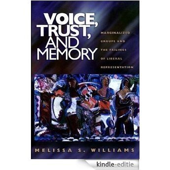 Voice, Trust, and Memory: Marginalized Groups and the Failings of Liberal Representation [Kindle-editie]