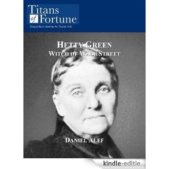 Hetty Green: Witch of Wall Street (Titans of Fortune) (English Edition) [Kindle-editie]
