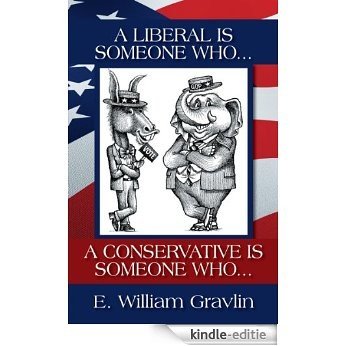 A liberal is someone who... A conservative is someone who ... (English Edition) [Kindle-editie]