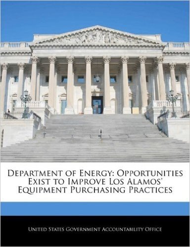 Department of Energy: Opportunities Exist to Improve Los Alamos' Equipment Purchasing Practices