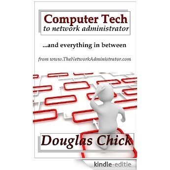 From Computer Tech to Network Administrator (and everything in between) (English Edition) [Kindle-editie]
