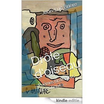 Drôle d'oiseau: Poèmes ordinaires et érotiques (French Edition) [Kindle-editie]