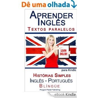 Aprender Inglês - Textos Paralelos - Histórias Simples (Inglês - Português) [eBook Kindle]