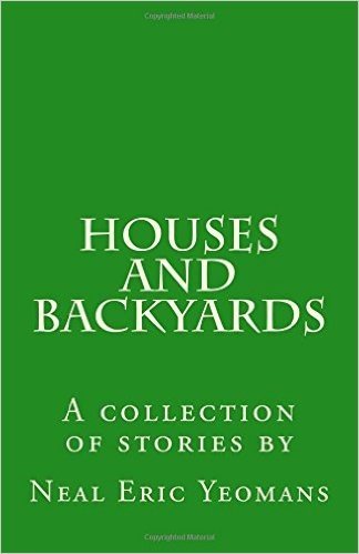 Houses and Backyards: A Collection of Stories