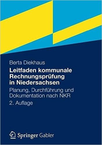 Leitfaden Kommunale Rechnungsprufung in Niedersachsen: Planung, Durchfuhrung Und Dokumentation Nach Nkr