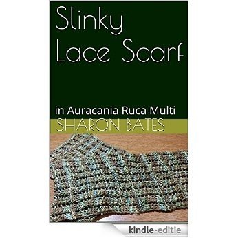 Slinky Lace Scarf: in Auracania Ruca Multi (English Edition) [Kindle-editie]