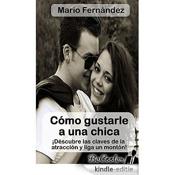 Cómo gustarle a una chica: ¡Déscubre las claves de la atracción y liga un montón! (Spanish Edition) [Kindle-editie] beoordelingen