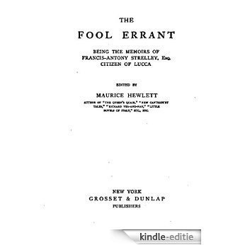 The Fool Errant, Being the Memoirs of Francis-Antony Strelley, Esq., Citizen of Lucca (English Edition) [Kindle-editie] beoordelingen