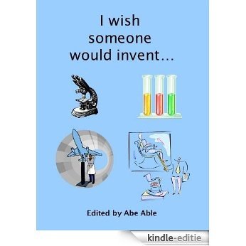 I wish someone would invent (English Edition) [Kindle-editie]