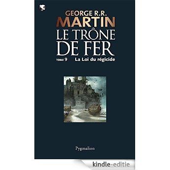 Le Trône de Fer (Tome 9) - La loi du régicide: Le Trône de Fer - Tome 09 [Kindle-editie]