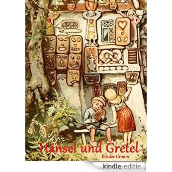 Hänsel und Gretel: Die schönsten Märchen der Brüder Grimm [Kindle-editie]