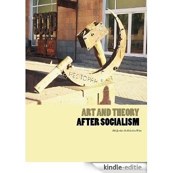 Art and Theory After Socialism (English Edition) [Kindle-editie]