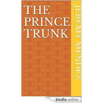 The Prince Trunk (English Edition) [Kindle-editie]
