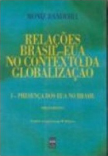 Relações Brasil-Eua No Contexto Da Globalização - Volume 1
