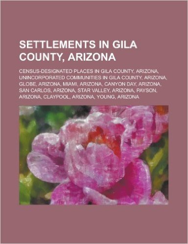 Settlements in Gila County, Arizona: Globe, Arizona, Miami, Arizona, Star Valley, Arizona, Payson, Arizona, Winkelman, Arizona, Hayden, Arizona