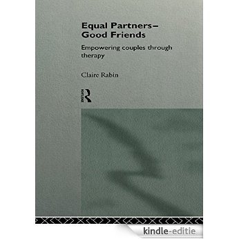 Equal Partners - Good Friends: Empowering Couples Through Therapy [Kindle-editie]