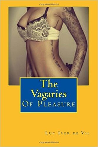 The Vagaries of Pleasure