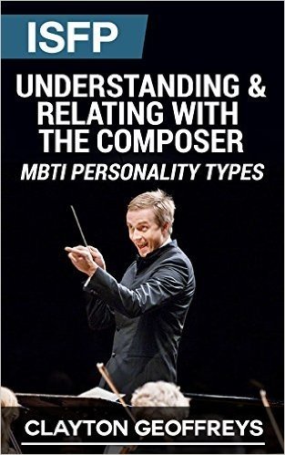 ISFP: Understanding & Relating with the Composer (MBTI Personality Types) (English Edition) baixar
