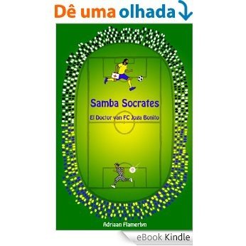 Samba Socrates: El Doctor van FC Joga Bonito (Dutch Edition) [eBook Kindle]