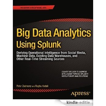 Big Data Analytics Using Splunk: Deriving Operational Intelligence from Social Media, Machine Data, Existing Data Warehouses, and Other Real-Time Streaming Sources (Expert's Voice in Big Data) [Kindle-editie] beoordelingen