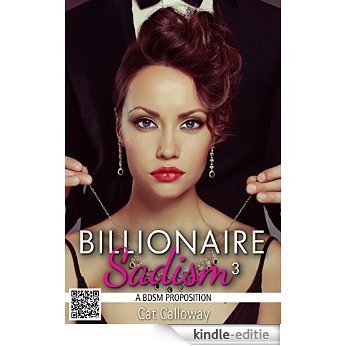 Billionaire Sadism 3 (A BDSM Proposition) (English Edition) [Kindle-editie]