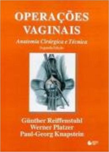 Operações Vaginais. Anatomia Cirúrgica e Técnica