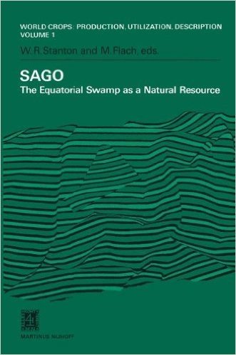 Sago: The Equatorial Swamp as a Natural Resource Proceedings of the Second International Sago Symposium, Held in Kuala Lumpur, Malaysia, September 15 17, 1979