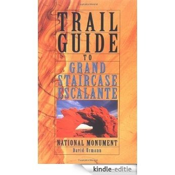 Trail Guide to Grand Staircase-Escalante National Monument [Kindle-editie] beoordelingen