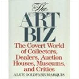 indir The Art Biz: The Covert World of Collectors, Dealers, Auction Houses, Museums, and Critics
