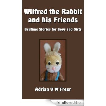Wilfred the Rabbit and His Friends: Bedtime Stories for Boys and Girls (English Edition) [Kindle-editie]