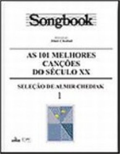 Songbook. As 101 Melhores Canções Do Seculo Xx - Volume 1