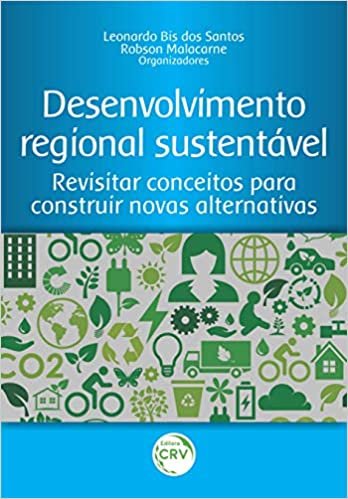 Desenvolvimento regional sustentável:: revisitar conceitos para construir novas alternativas