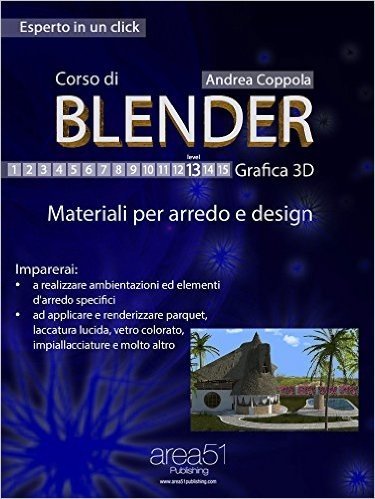 Corso di Blender - Grafica 3D. Livello 13: Materiali per arredo e design (Esperto in un click) (Italian Edition)