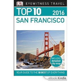 Top 10 San Francisco (EYEWITNESS TOP 10 TRAVEL GUIDES) [eBook Kindle]